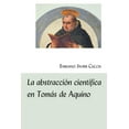 thumbnail image 1 of La abstracciÃ³n cientÃ­fica en TomÃ¡s de Aquino, (Hardcover), 1 of 1