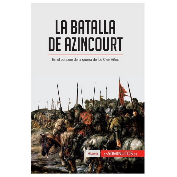 La batalla de Azincourt: En el corazn de la guerra de los Cien Aos, (Paperback)