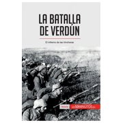 La batalla de Verd&uacute;n El infierno de las trincheras, Paperback