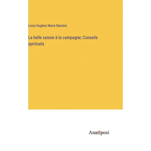 La belle saison à la campagne; Conseils spirituels (Hardcover)