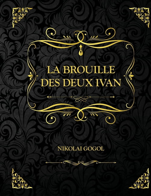La brouille des deux Ivan : Edition Collector - Nicolas Gogol (Paperback)