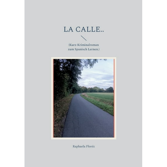 La calle..: (Kurz-Kriminalroman zum Spanisch Lernen.), (Paperback)