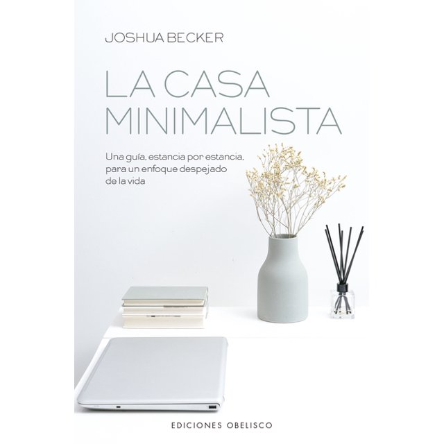 La casa minimalista / The Minimalist Home Una Guia, Estancia Por