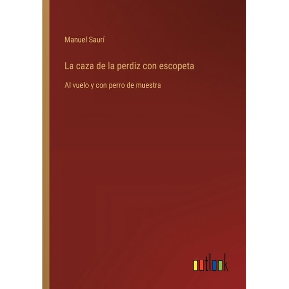 La caza de la perdiz con escopeta, (Paperback)