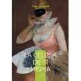 thumbnail image 1 of La celosa de sÃ­ misma: Una comedia de enredo barroca sobre la ilusiÃ³n, la identidad y el amor contrariados, (Paperback), 1 of 1