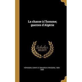 La chasse lhomme; guerres dAlgrie French Edition Hardcover 0353861979 9780353861978 comte d 1839-1898 Hrisson