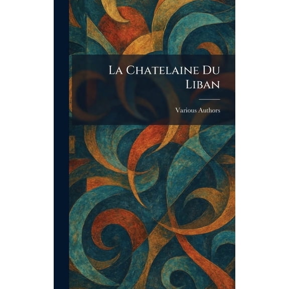 La chatelaine du liban, (Hardcover)