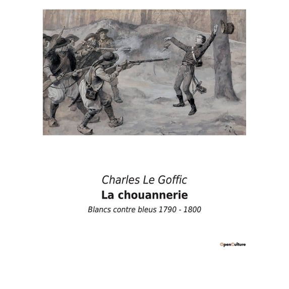 La chouannerie:Blancs contre bleus 1790 - 1800