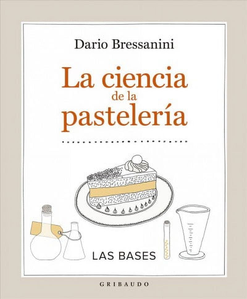La ciencia de la pasteler?a/ The Science of Pastry