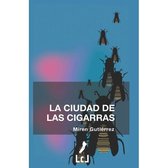 La ciudad de las cigarras (Spanish Edition)