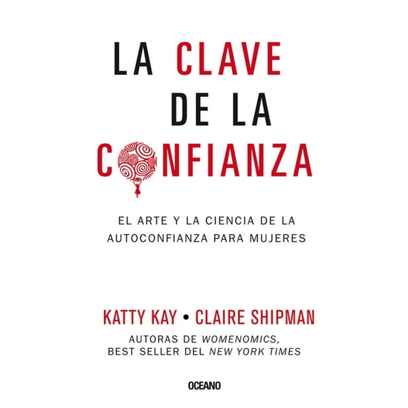 La clave de la confianza : El arte y la ciencia de la autoconfianza para mujeres (Paperback)