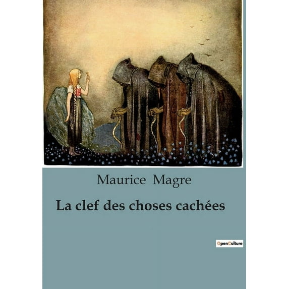 La clef des choses cachées: Les secrets de l'âme révélés dans un Paris en transition, (Paperback)