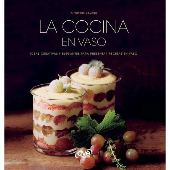 La cocina en vaso: Ideas creativas y elegantes para presentar recetas en vaso, (Hardcover)