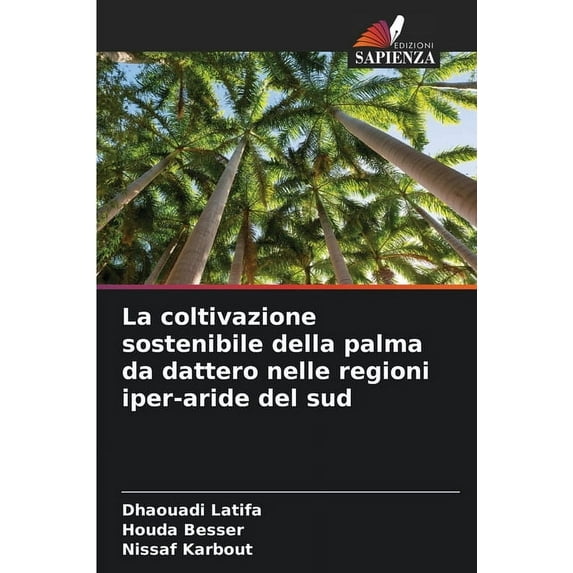 La coltivazione sostenibile della palma da dattero nelle regioni iper-aride del sud (Paperback)