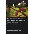 thumbnail image 1 of La commercializzazione del caffè e del cacao in Costa d'Avorio (Paperback), 1 of 1