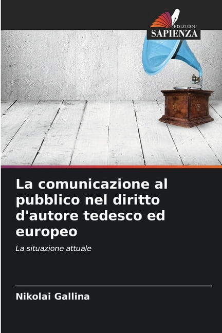La comunicazione al pubblico nel diritto d'autore tedesco ed europeo, (Paperback)