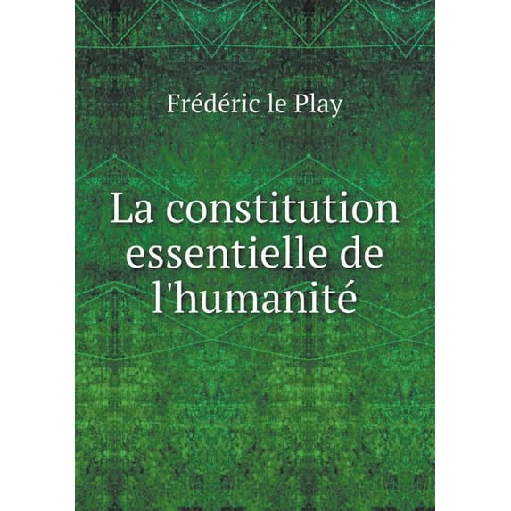 La constitution essentielle de l'humanité (Paperback)