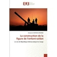 thumbnail image 1 of La construction de la figure de l'enfant-soldat (Paperback), 1 of 1