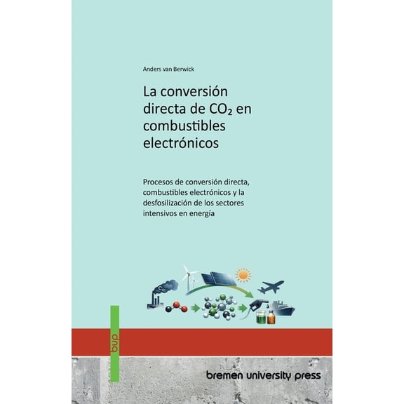 La conversin directa de CO2 en combustibles electrnicos: Procesos de conversin directa, combustibles electrnicos y l, (Paperback)
