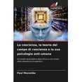 thumbnail image 1 of La coscienza, la teoria del campo di coscienza e la sua psicologia anti-umana, (Paperback), 1 of 1