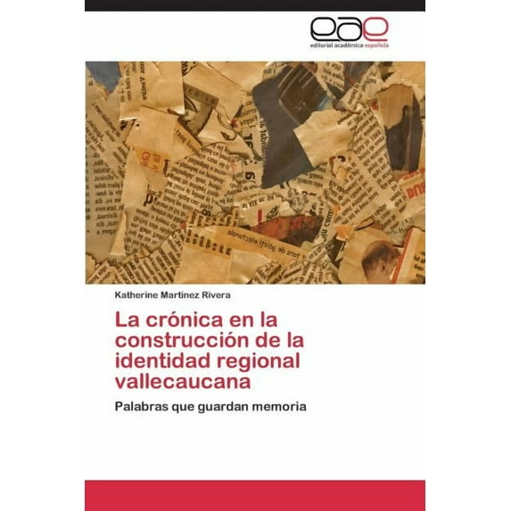 La crónica en la construcción de la identidad regional vallecaucana (Paperback)