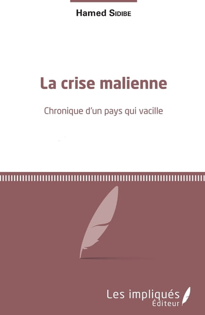 La crise malienne: Chronique d'un pays qui vacille, (Paperback)