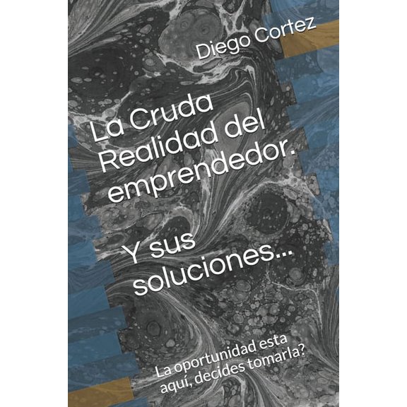 La cruda realidad del emprendedor: mtodos y soluciones, (Paperback)