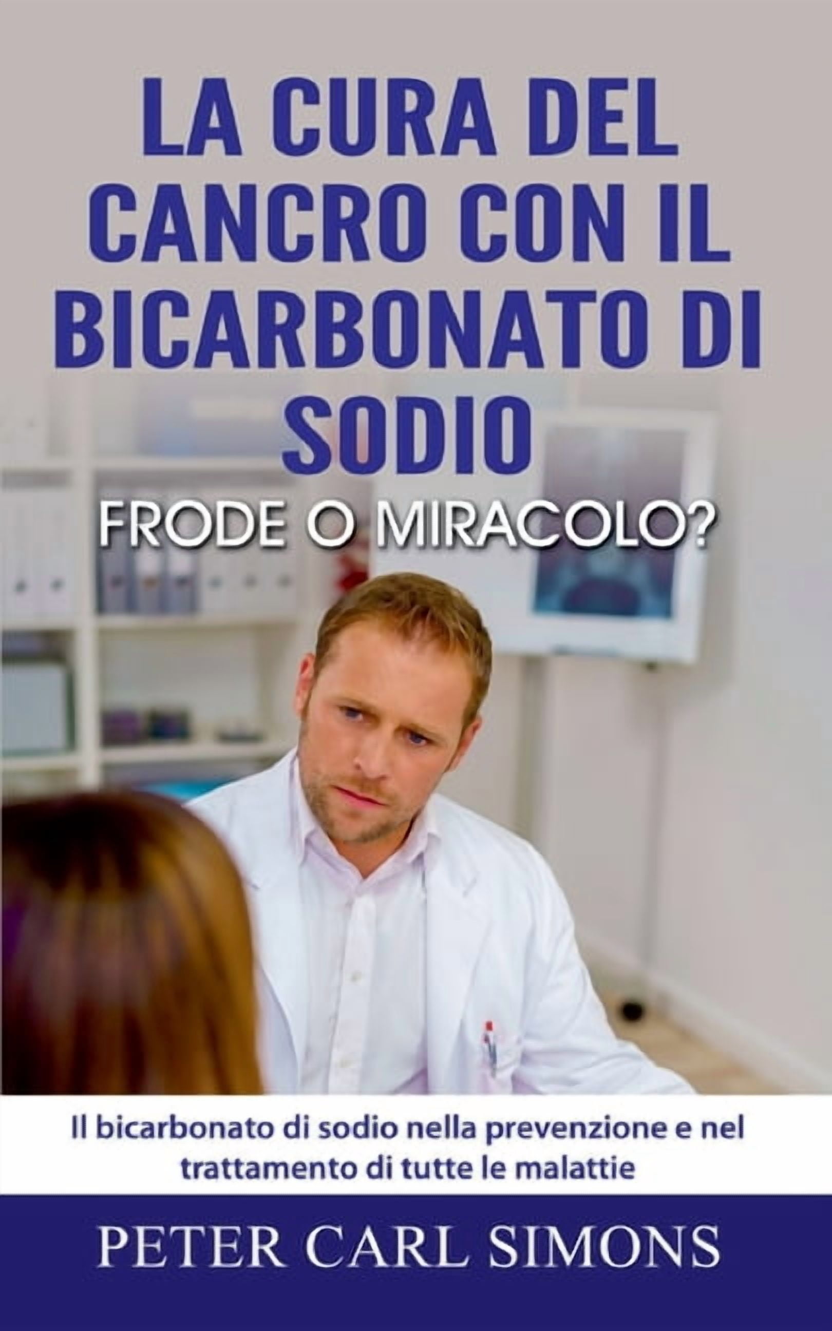 La cura del cancro con il bicarbonato di sodio - frode o miracolo?: Il ...