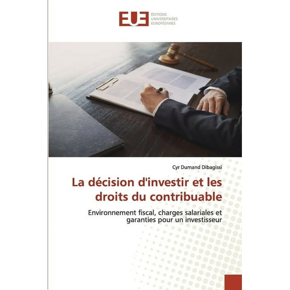 La décision d'investir et les droits du contribuable (Paperback)