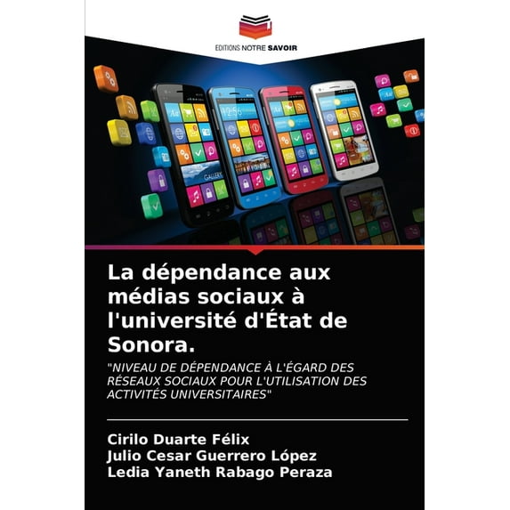 La dépendance aux médias sociaux à l'université d'État de Sonora. (Paperback)
