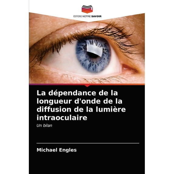La dépendance de la longueur d'onde de la diffusion de la lumière intraoculaire (Paperback)
