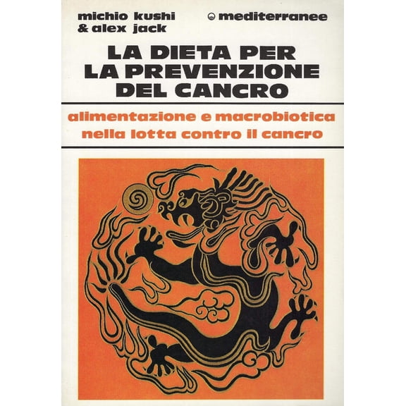 La dieta per la prevenzione del cancro. Alimentazione e macro Michio Kushi,Alex Ja (Paperback)