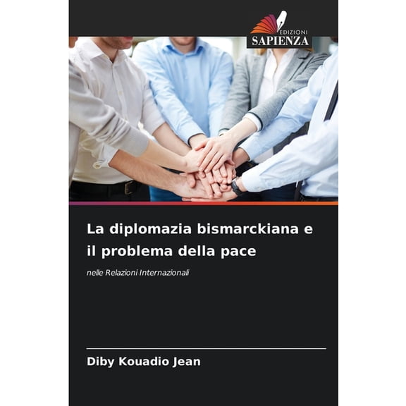 La diplomazia bismarckiana e il problema della pace, (Paperback)