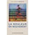 thumbnail image 1 of La douleur en mouvement : Actes du troisième colloque francophone sur la douleur, 11 octobre 2013, Montréal (Québec), 1 of 1