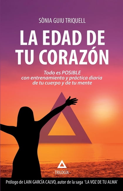 La edad de tu corazÃ³n: Todo es posible con entrenamiento y prÃ¡ctica diaria de tu cuerpo y de tu mente, (Paperback)