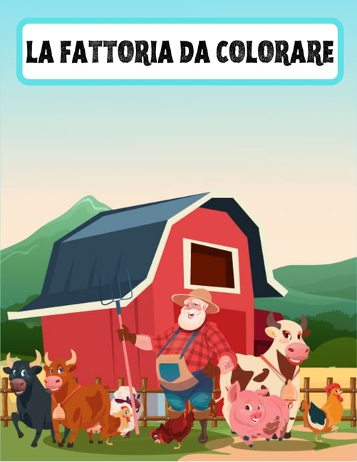 La fattoria da colorare : Disegni da colorare di animali per bambini  piccoli di età 4-8, ragazzi ragazze scuola materna e studenti della scuola  materna (Paperback) 