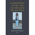 thumbnail image 1 of La felicidad Dios te la da, y más esta niña que la sabe aprovechar (Paperback), 1 of 1