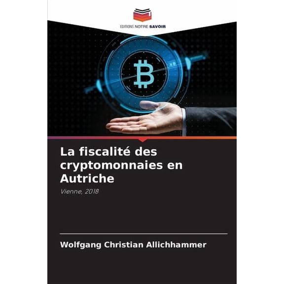 La fiscalit des cryptomonnaies en Autriche, (Paperback)