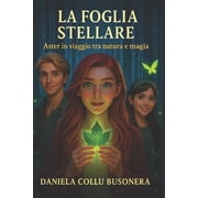 La foglia stellare Aster in viaggio tra natura e magia, Paperback