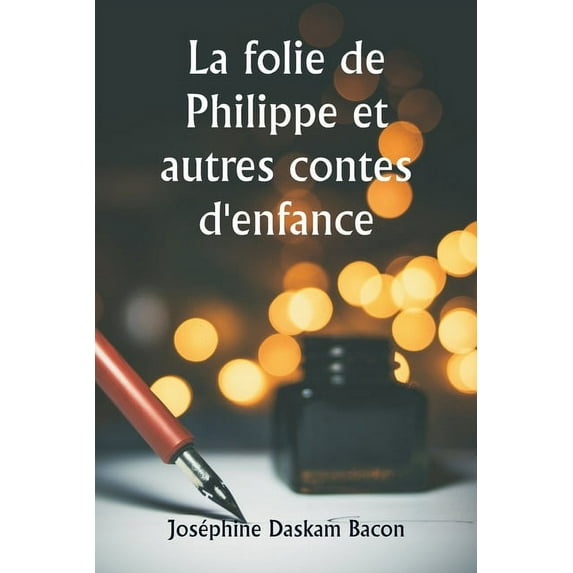 La folie de Philippe et autres contes d'enfance, (Paperback)