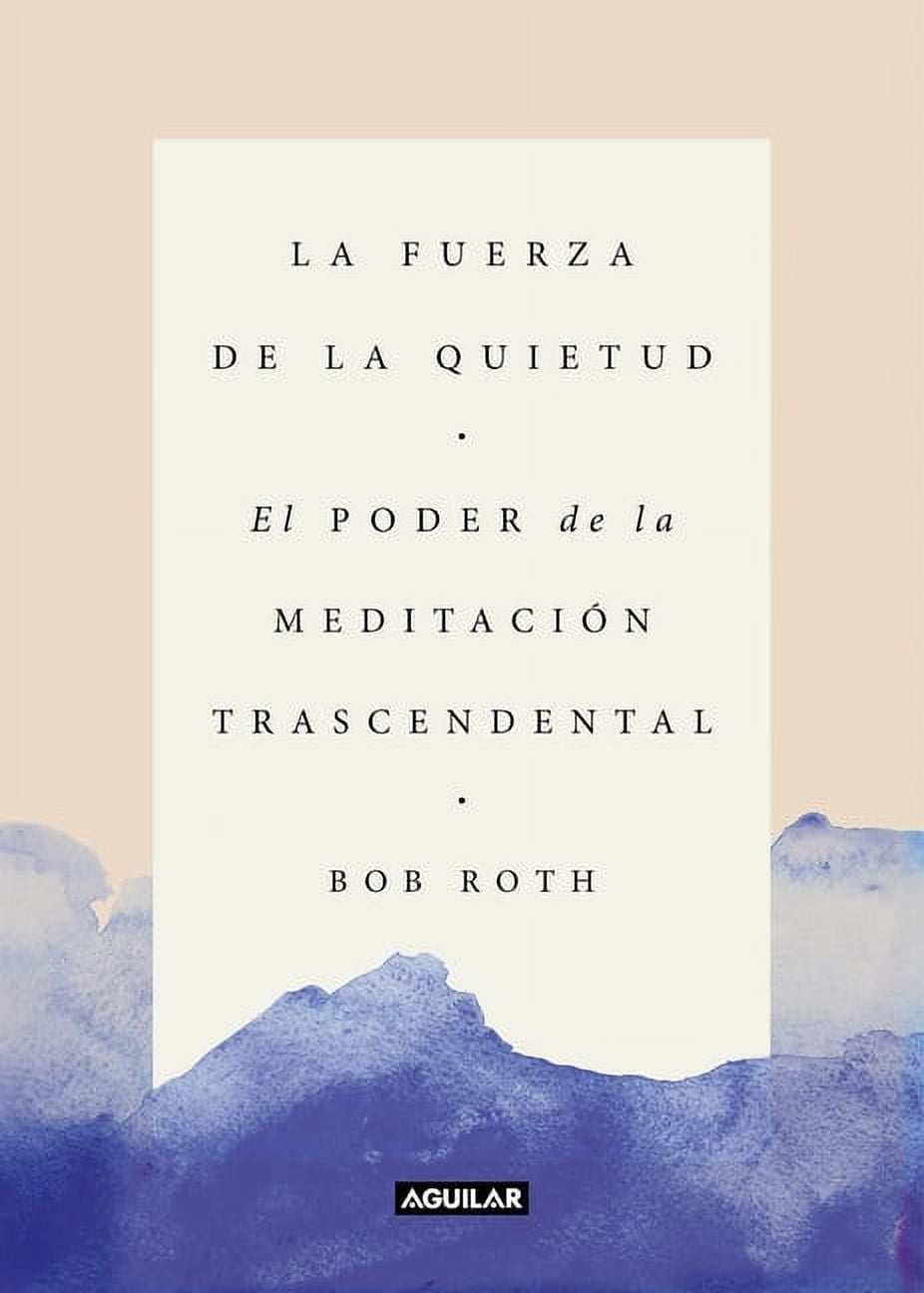 La fuerza de la quietud/ Strength in Stillness : El Poder De La Meditacion Trascendental