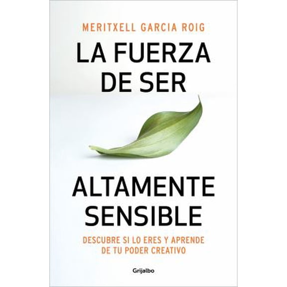 Pre-Owned La fuerza de ser altamente sensible : Descubre si lo eres y aprende tu poder creativo 9788425361371 /
