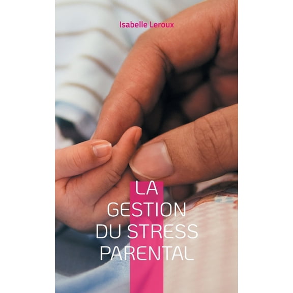 La gestion du stress parental, (Paperback)