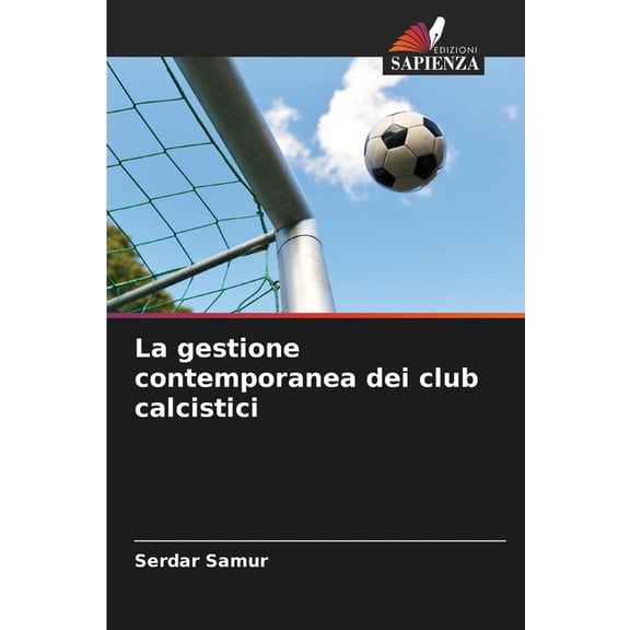 La gestione contemporanea dei club calcistici, (Paperback)