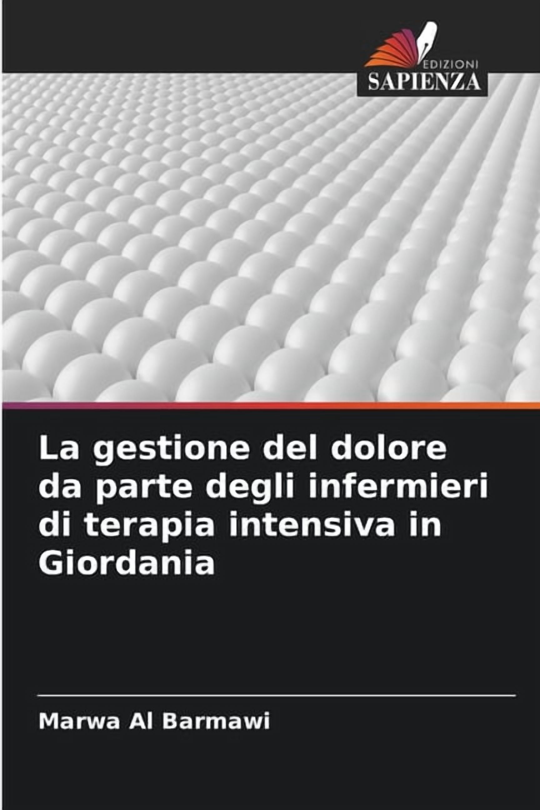 La gestione del dolore da parte degli infermieri di terapia intensiva in Giordania, (Paperback)