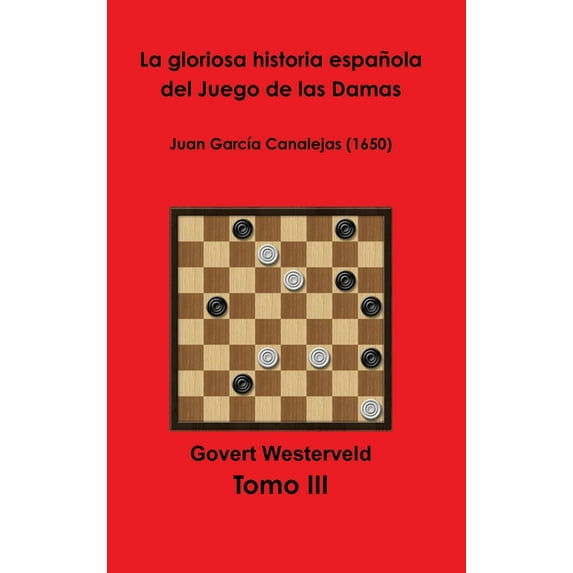 La gloriosa historia española del Juego de las Damas - Tomo III, (Hardcover)