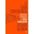 thumbnail image 1 of La gran convergencia : Migración, tecnología y la nueva globalización (Paperback), 1 of 1