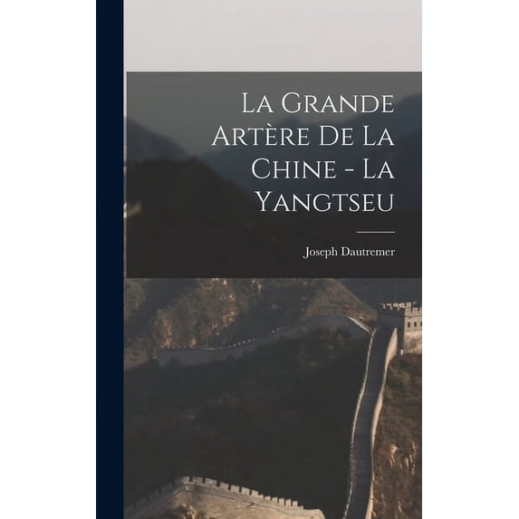 La grande artère de la Chine - la Yangtseu (Hardcover)