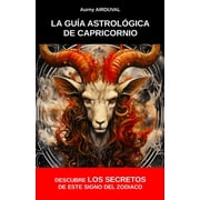 Astrolog a La gu a astrol gica de Capricornio descubre los secretos de este signo del zodiaco Compatibilidad amorosa, Caracter st, Paperback