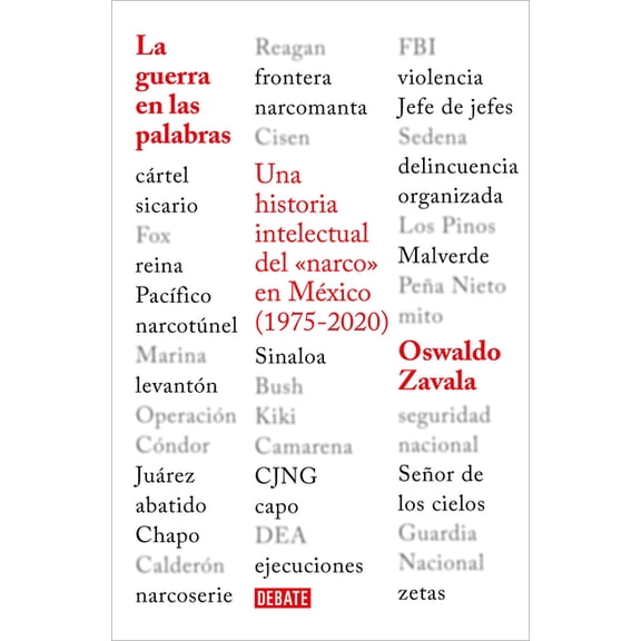 La Guerra En Las Palabras. Una Historia Intelectual del En Mxico (1975 - 2020) / War Put Into Words, (Paperback)